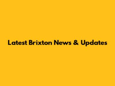 Latest Brixton News & Updates