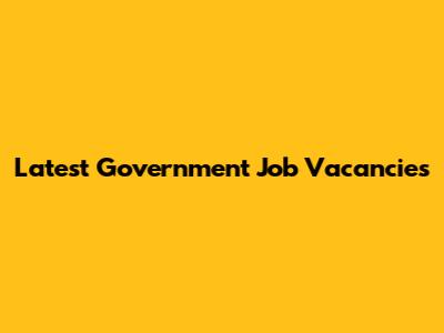 Latest Government Job Vacancies