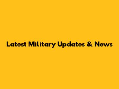 Latest Military Updates & News