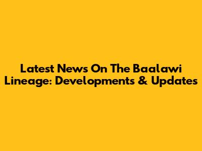 Latest News On The Ba'alawi Lineage: Developments & Updates