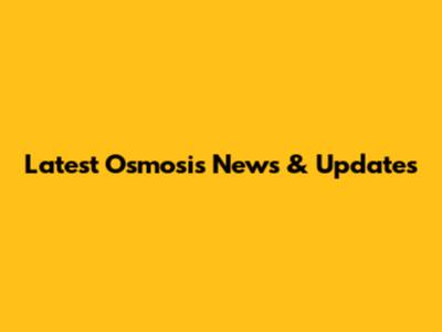 Latest Osmosis News & Updates