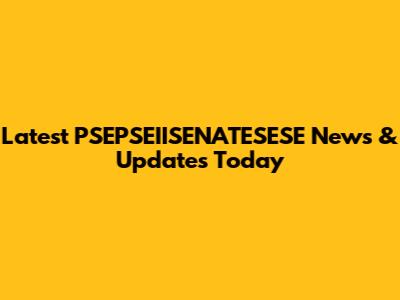 Latest PSEPSEIISENATESESE News & Updates Today