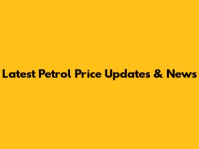 Latest Petrol Price Updates & News
