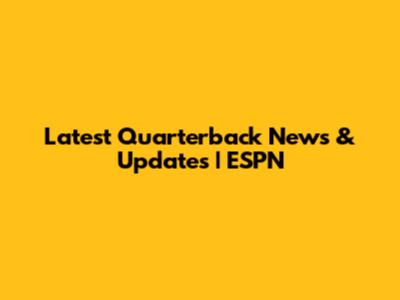 Latest Quarterback News & Updates | ESPN