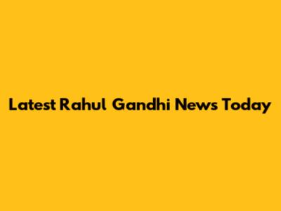 Latest Rahul Gandhi News Today