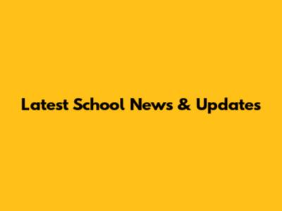 Latest School News & Updates