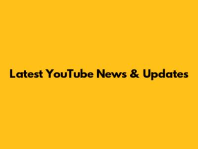 Latest YouTube News & Updates