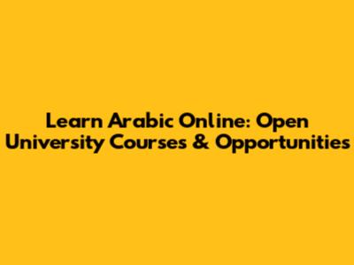 Learn Arabic Online: Open University Courses & Opportunities