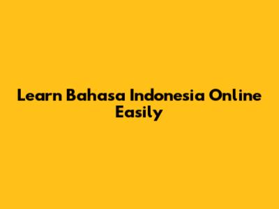 Learn Bahasa Indonesia Online Easily