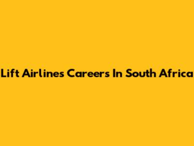 Lift Airlines Careers In South Africa