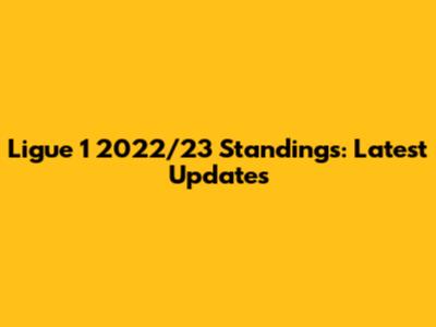 Ligue 1 2022/23 Standings: Latest Updates