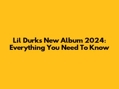 Lil Durk's New Album 2024: Everything You Need To Know