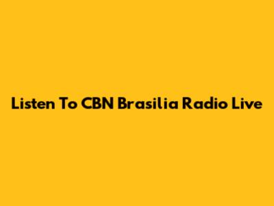 Listen To CBN Brasilia Radio Live