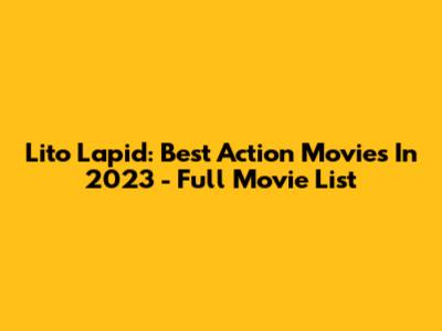 Lito Lapid: Best Action Movies In 2023 - Full Movie List