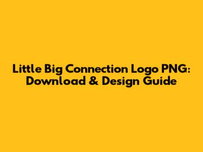 Little Big Connection Logo PNG: Download & Design Guide