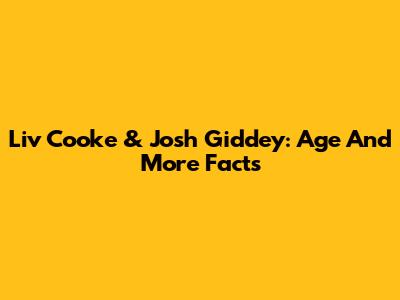 Liv Cooke & Josh Giddey: Age And More Facts