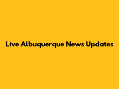 Live Albuquerque News Updates