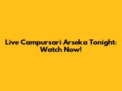 Live Campursari Arseka Tonight: Watch Now!