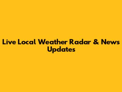 Live Local Weather Radar & News Updates