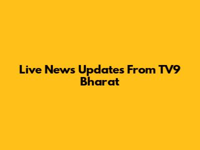 Live News Updates From TV9 Bharat