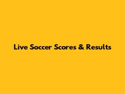 Live Soccer Scores & Results