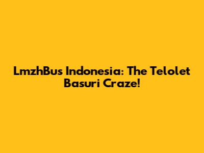 LmzhBus Indonesia: The Telolet Basuri Craze!