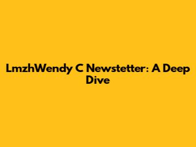 LmzhWendy C Newstetter: A Deep Dive