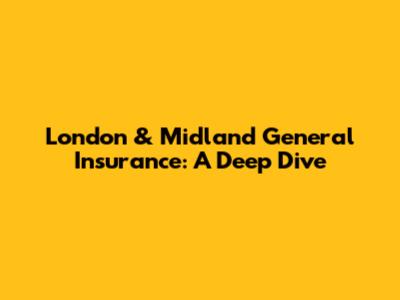 London & Midland General Insurance: A Deep Dive