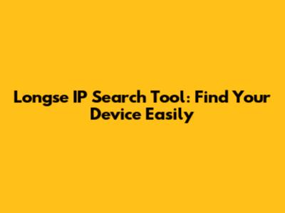 Longse IP Search Tool: Find Your Device Easily