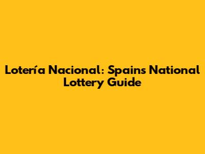 Lotería Nacional: Spain's National Lottery Guide