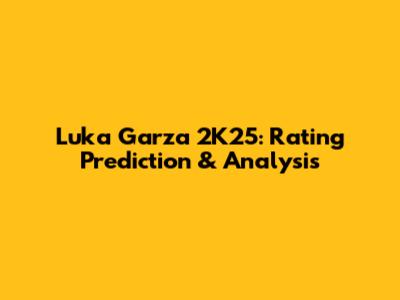 Luka Garza 2K25: Rating Prediction & Analysis