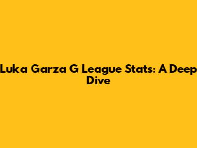 Luka Garza G League Stats: A Deep Dive