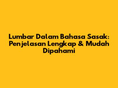 Lumbar Dalam Bahasa Sasak: Penjelasan Lengkap & Mudah Dipahami