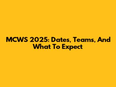 MCWS 2025: Dates, Teams, And What To Expect