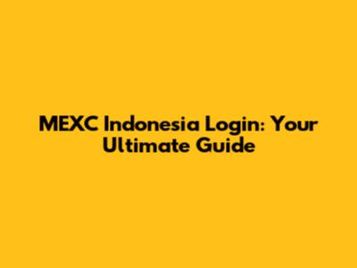 MEXC Indonesia Login: Your Ultimate Guide