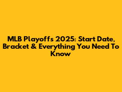 MLB Playoffs 2025: Start Date, Bracket & Everything You Need To Know