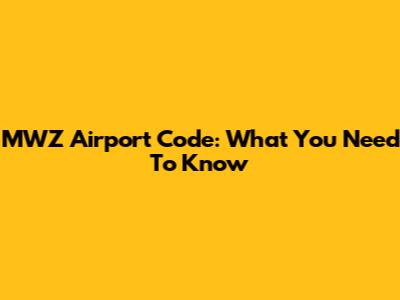 MWZ Airport Code: What You Need To Know