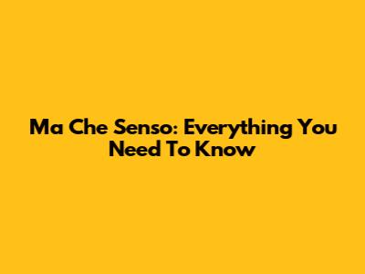 Ma Che Senso: Everything You Need To Know