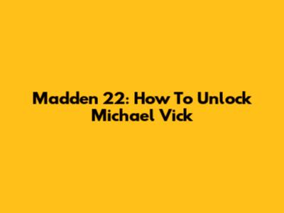Madden 22: How To Unlock Michael Vick