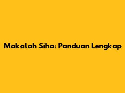 Makalah Siha: Panduan Lengkap