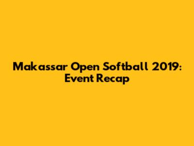 Makassar Open Softball 2019: Event Recap