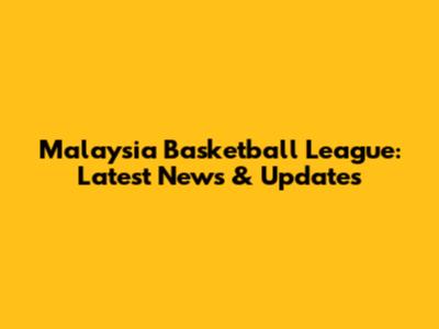 Malaysia Basketball League: Latest News & Updates