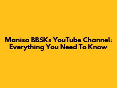 Manisa BBSK's YouTube Channel: Everything You Need To Know