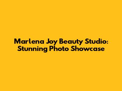 Marlena Joy Beauty Studio: Stunning Photo Showcase
