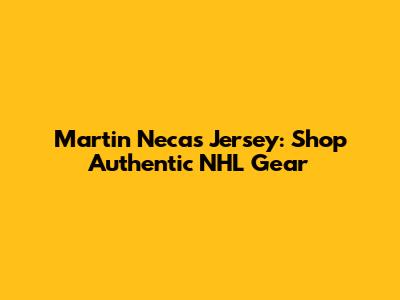 Martin Necas Jersey: Shop Authentic NHL Gear