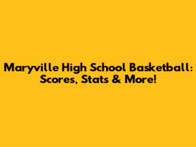 Maryville High School Basketball: Scores, Stats & More!