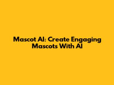 Mascot AI: Create Engaging Mascots With AI