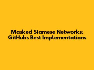 Masked Siamese Networks: GitHub's Best Implementations