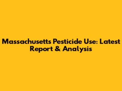 Massachusetts Pesticide Use: Latest Report & Analysis