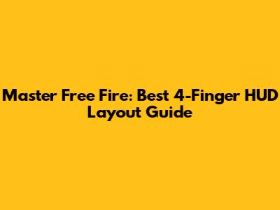 Master Free Fire: Best 4-Finger HUD Layout Guide